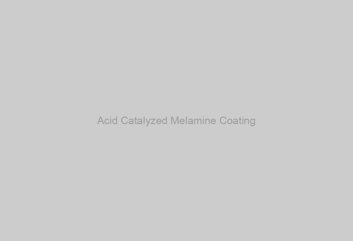Acid Catalyzed Melamine Coating
